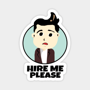 Hire Me Please Magnet