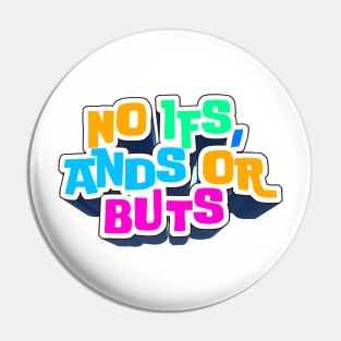 No Ifs, Ands or Buts - Joe Rogan Experience Fan Design Pin