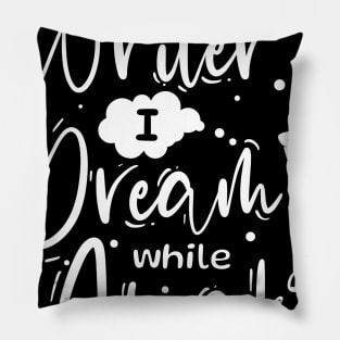 I´m A Writer I Dream While Awake Pillow