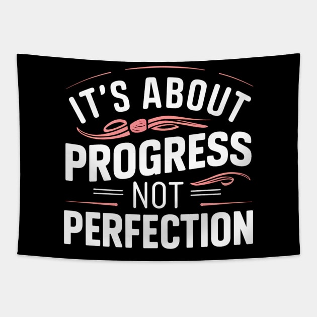 it's about progress not perfection Tapestry by mdr design