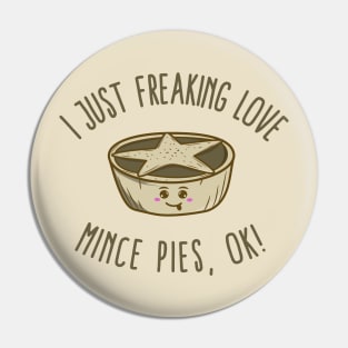 I Just Freaking Love Mince Pies, OK! Pin