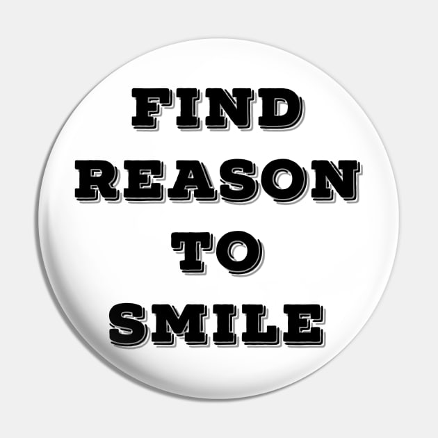 FIND REASON TO SMILE Pin by Shirtsy