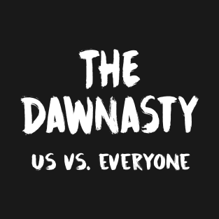 The Dawnasty - Us vs. Everyone T-Shirt