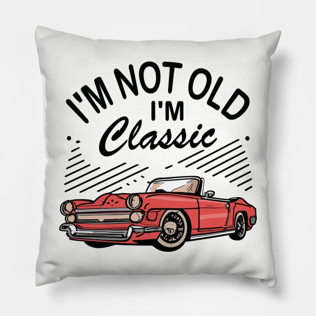 I´M Not Old I´M Classic Pillow by Jabir