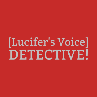 [Lucifer's Voice] DETECTIVE! T-Shirt