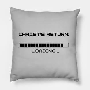 Christ's return loading (with a progress bar almost full) black text Pillow