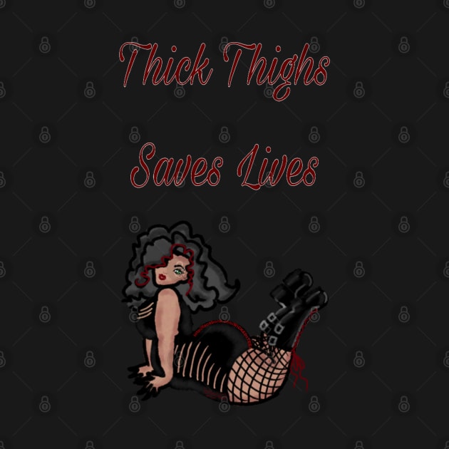 Thick Thighs Saves Lives by Wicked9mm