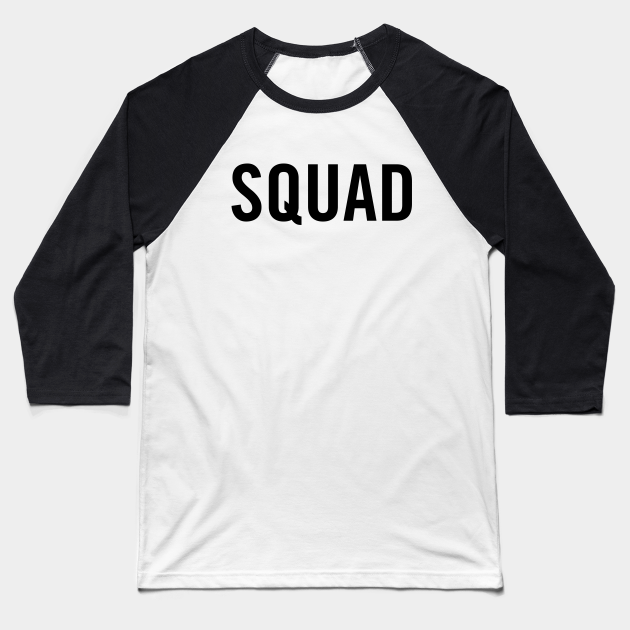 Squad Black Squad Baseball T Shirt Teepublic