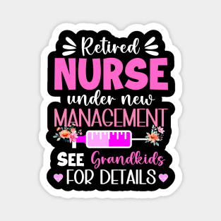 Retired Nurse Under New Management See Grandkids For Details Gift For Women Mother day Magnet