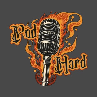 If you're going to Pod....Pod HARD! T-Shirt