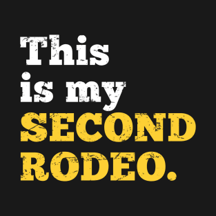 Sarcastic This Is My Second Rodeo T-Shirt