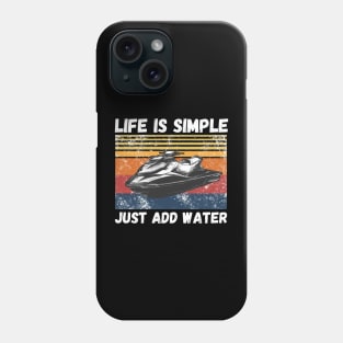 Life is Simple Just Add Water, Funny Jet Ski Lover Vintage Retro Phone Case