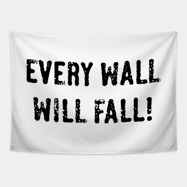 Every Wall Will Fall! (Black) Tapestry by MrFaulbaum