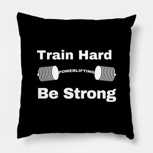 Train Hard, Be strong Pillow