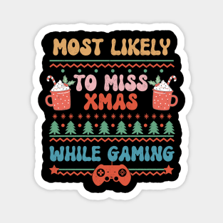 Most Likely To Miss XMAS While Gaming - Gift for Gamers Magnet