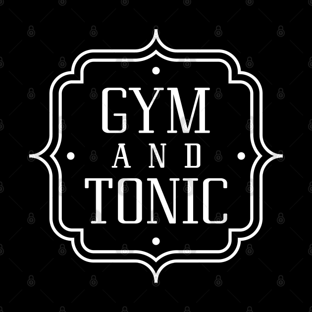 Gym And Tonic by LuckyFoxDesigns