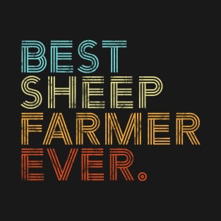 Best Sheep Farmer Ever Farming Retro Vintage Gift T-Shirt