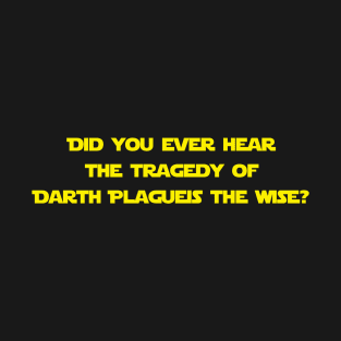 The Tragedy of Darth Plagueis the Wise T-Shirt