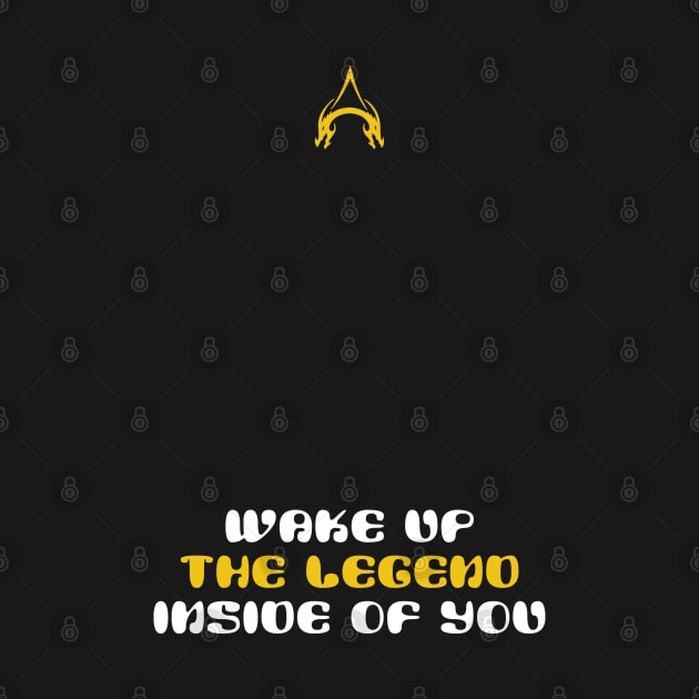 Wake up the legend inside of you by ART-SHOP01