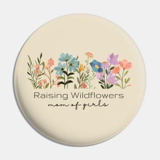 Raising Wildflowers - Mom of Girls Pin