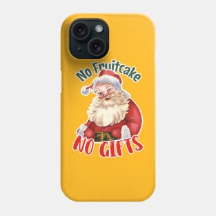 No Fruitcake, No Gifts: Jolly Santa's Humorous Christmas Cheer in Red & Green Phone Case