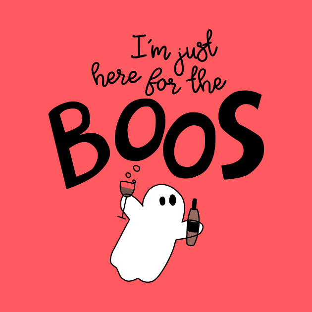 I'm just here for the boos by Cat Bone Design