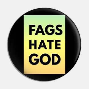 FAGS HATE GOD (God hates fags parody) Pin