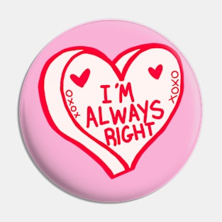 Im Always Right Red And White Heart Pin