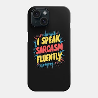 I speak sarcasm fluently Phone Case