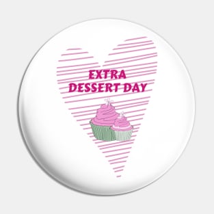 Extra Dessert Day Pin