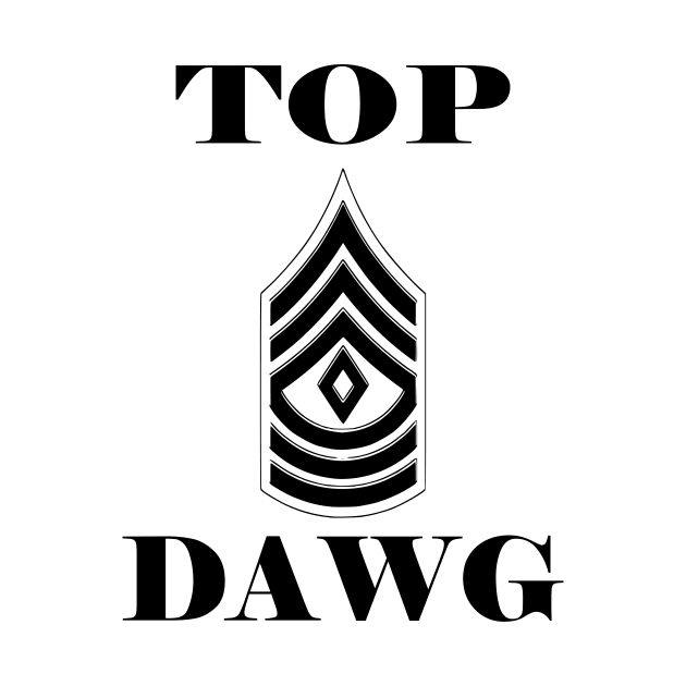 Army First Sergeant Top Dawg by Journees