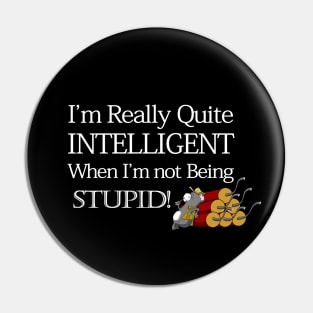 I’m Really quite Intelligent Pin