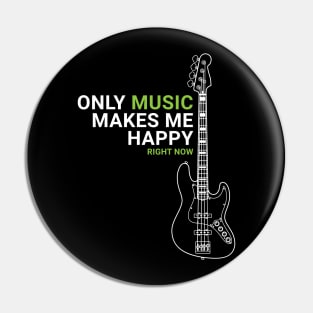 Only Music Makes Me Happy Bass Guitar Outline Pin