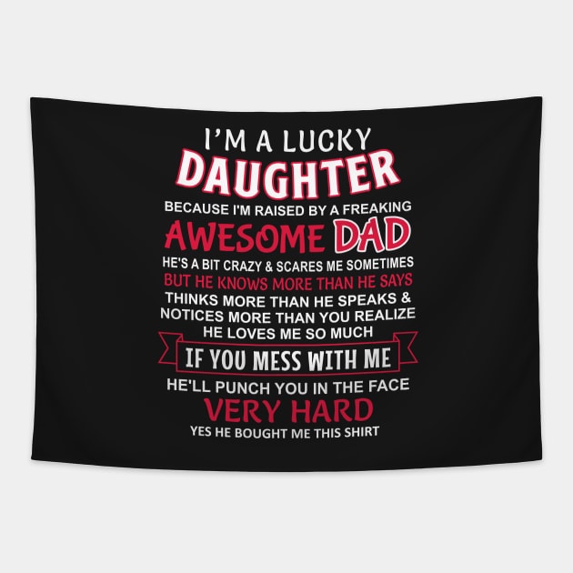 I Am A Lucky Daughter I have an awesome dad Tapestry by Mas Design