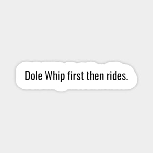 Dole Whip first then rides Magnet