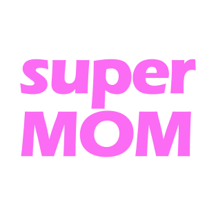 Super Mom T-Shirt