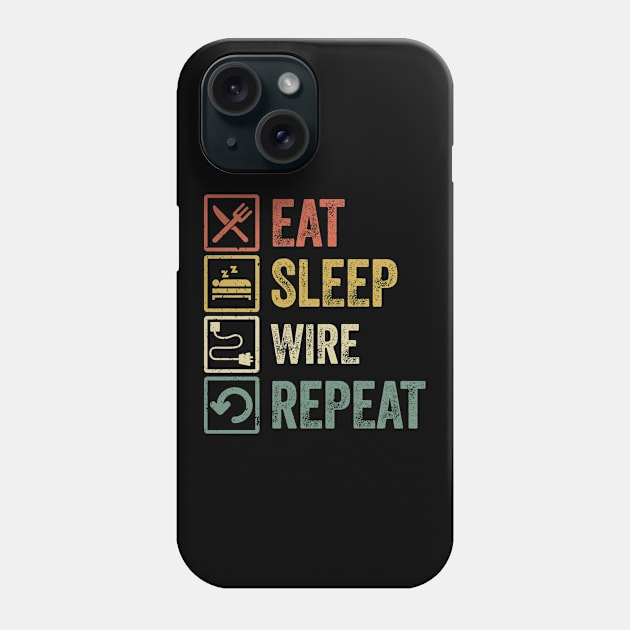 Funny eat sleep wire repeat retro vintage gift Phone Case by Lyume