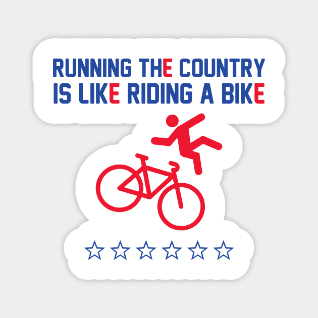 Running The Country Is Like Riding A Bike Magnet by Aratack Kinder