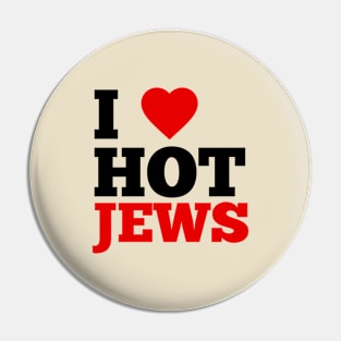 I Love Hot Jews Pin