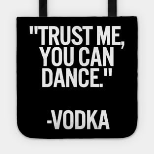 TRUST ME, YOU CAN DANCE. VODKA black / Cool and Funny quotes Tote