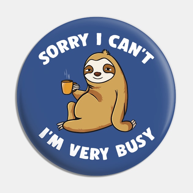 sorry i can't i'm busy sloth Pin by lpietu