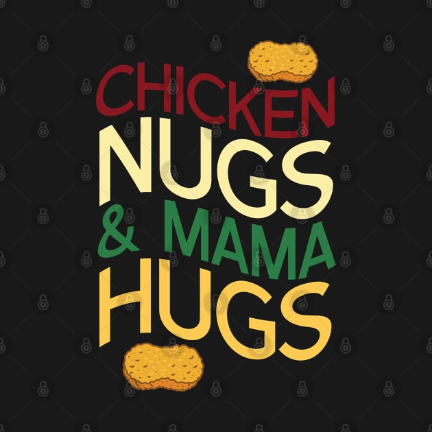 Chicken Nugs Mama Hug by TomCage