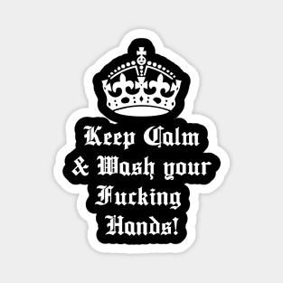 Keep Calm and Wash Your Fucking Hands Magnet