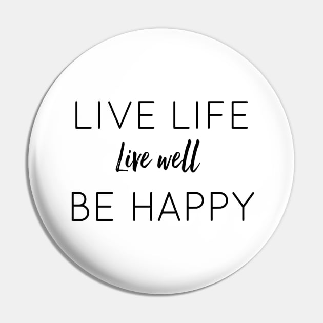 Live Life Live Well Be Happy Pin by The Hustler's Dream