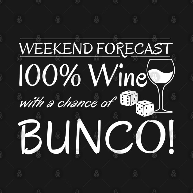 Funny Bunco Weekend Forecast 100% Wine Chance of Bunco by MalibuSun