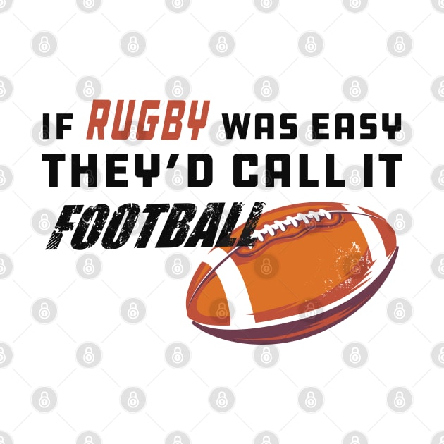 Rugby - If rugby was easy they'd call it football by KC Happy Shop