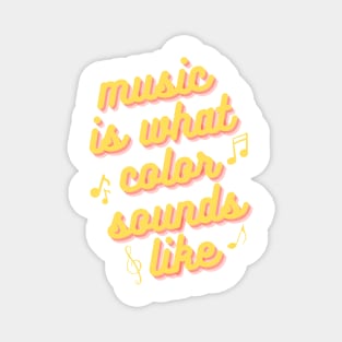 Music is What Color Sounds Like Magnet