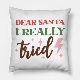 Dear Santa I ReallyTried funny holiday design Pillow