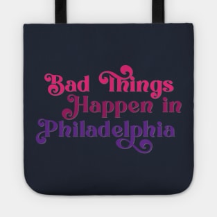 Bad Things Happen in Philadelphia Tote