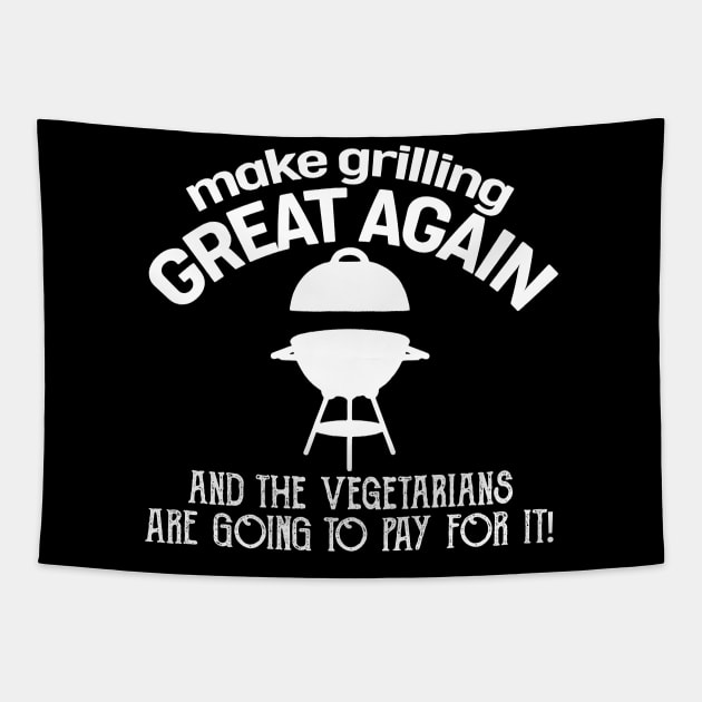 Make Grilling Great Again And The Vegetarians Are Going To Pay For It Bbq Pit Boys White Tapestry by Hoang Bich